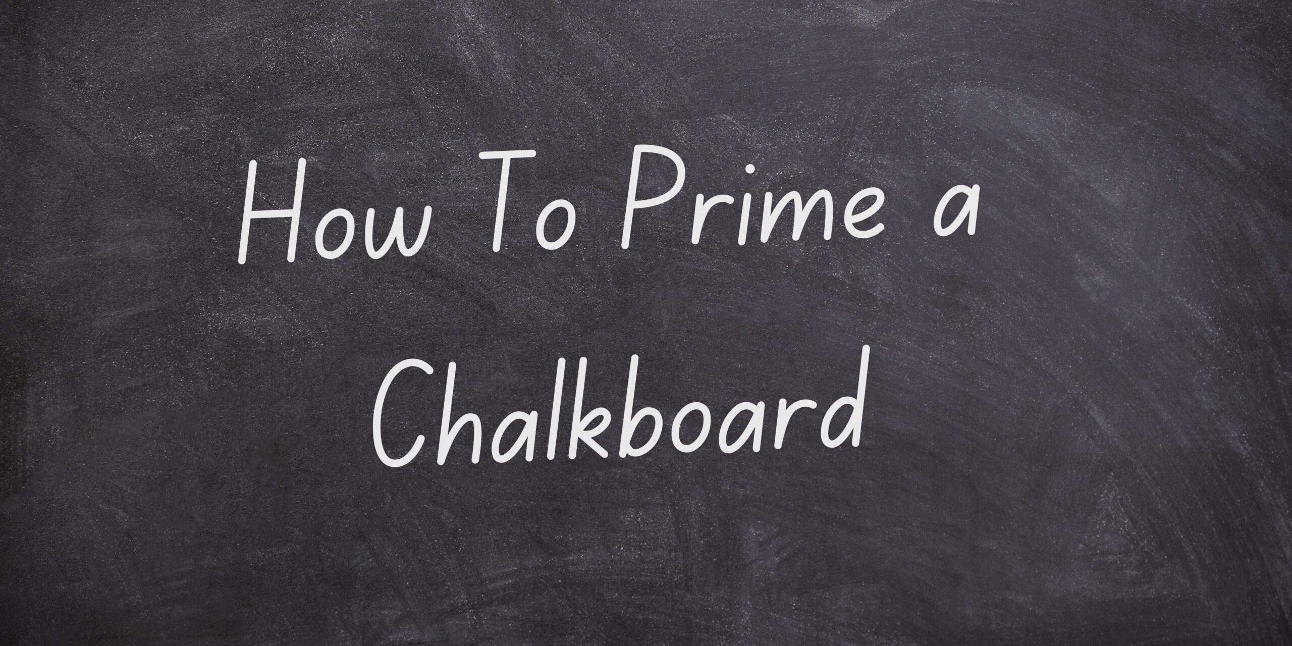 How To Prime A Chalkboard  i should be mopping the floor