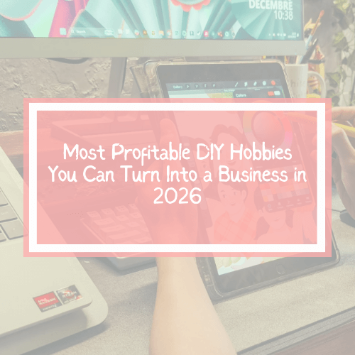 Profitable DIY Hobbies You Can Turn Into a Business in 2026